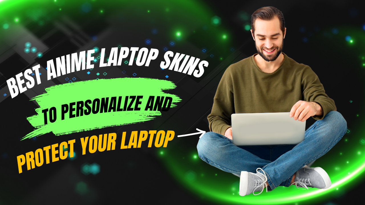 Best Anime Laptop Skins to Personalize and Protect Your Laptop