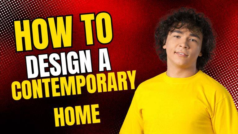 How to design a Contemporary Home