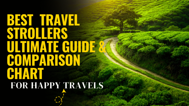 Best Travel Strollers Ultimate Guide & Comparison Chart For Happy Travels