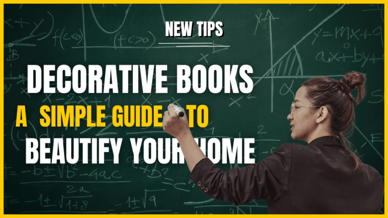 Decorative Books – A Simple Guide to Beautify Your Home