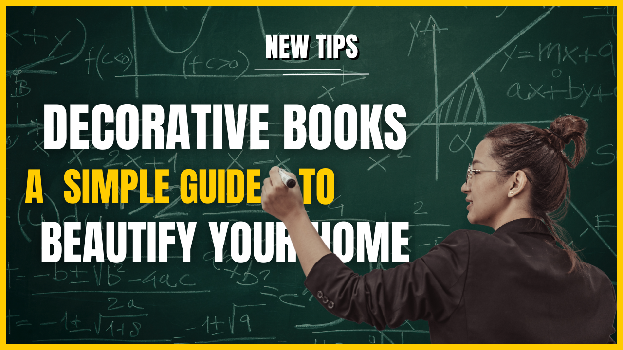Decorative Books – A Simple Guide to Beautify Your Home