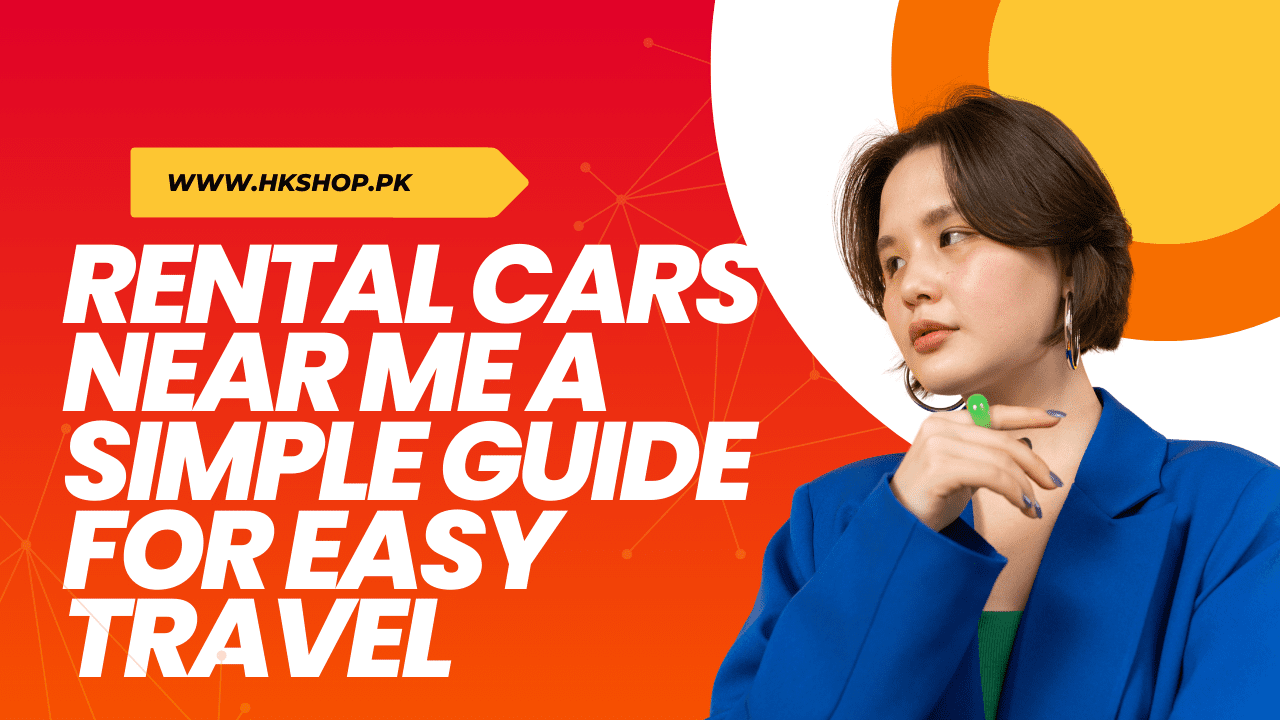 Rental Cars Near Me: A Simple Guide for Easy Travel